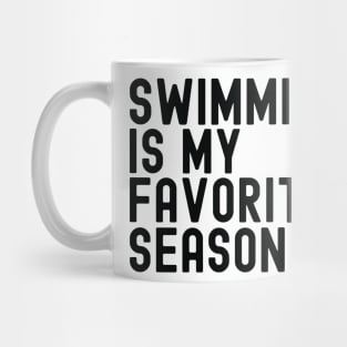 Swimming Is My Favorite Season Mug